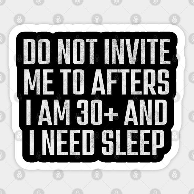 Do Not Invite Me To Afters – Funny 30+ Adult Life Design Sticker by Stylecombinator
